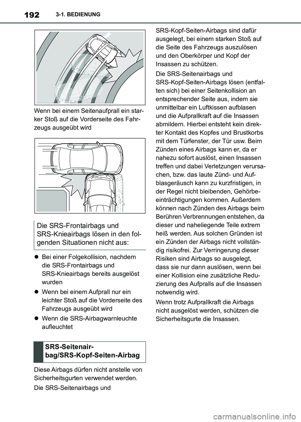 TOYOTA SUPRA 2021  Betriebsanleitungen (in German) 1923-1. BEDIENUNG
Supra Owners Manual_M (from Nov. 20 Prod.)Wenn bei einem Seitenaufprall ein star-
ker Stoß auf die Vorderseite des Fahr-
zeugs ausgeübt wird
Bei einer Folgekollision, nachdem 