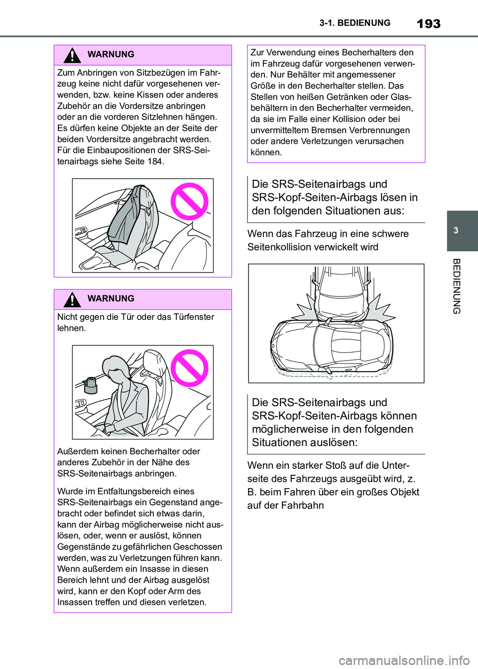 TOYOTA SUPRA 2021  Betriebsanleitungen (in German) 193
3 3-1. BEDIENUNG
BEDIENUNG
Supra Owners Manual_M (from Nov. 20 Prod.)Wenn das Fahrzeug in eine schwere 
Seitenkollision verwickelt wird
Wenn ein starker Stoß auf die Unter-
seite des Fahrzeugs 