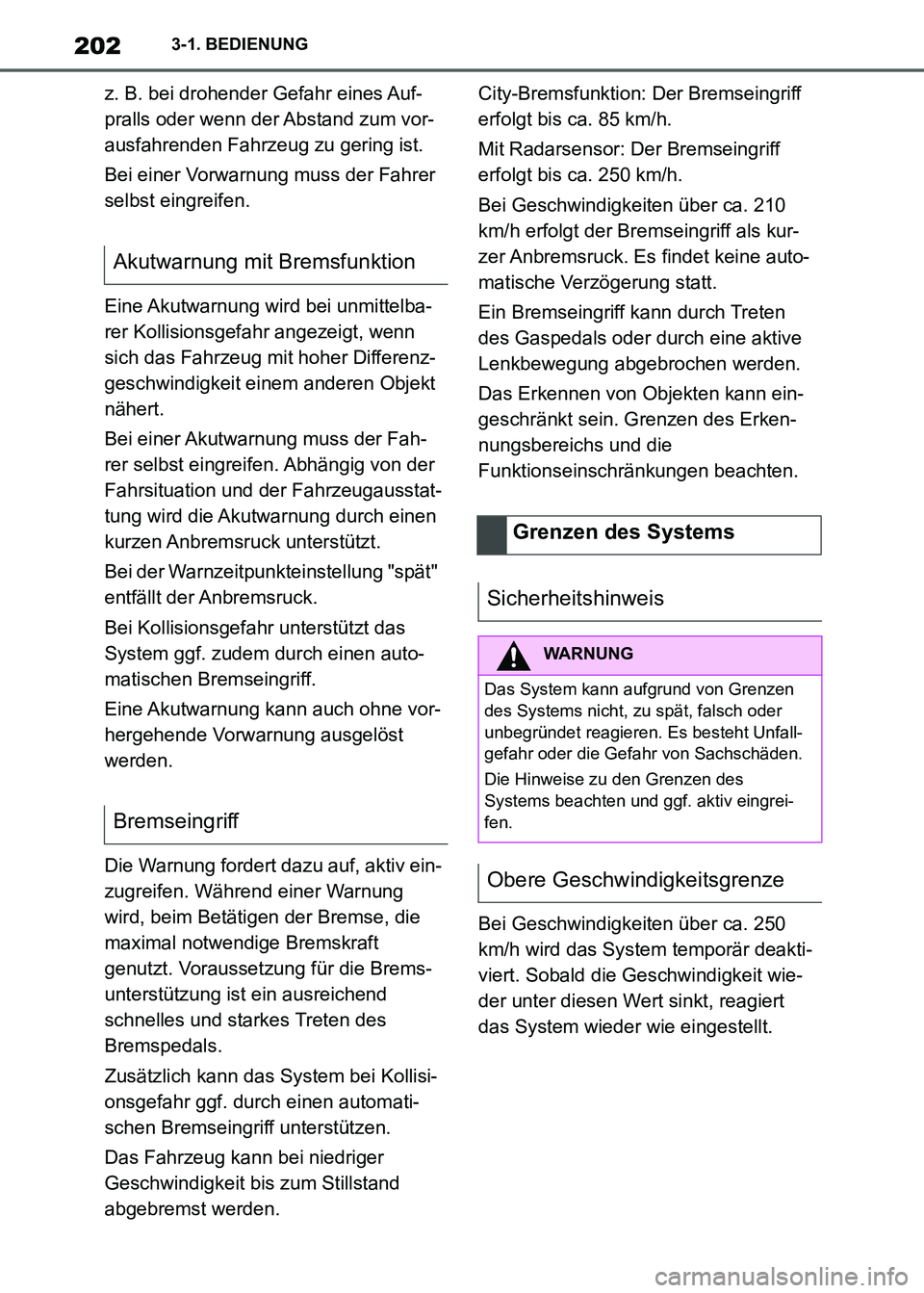 TOYOTA SUPRA 2021  Betriebsanleitungen (in German) 2023-1. BEDIENUNG
Supra Owners Manual_M (from Nov. 20 Prod.)z. B. bei drohender Gefahr eines Auf-
pralls oder wenn der Abstand zum vor-
ausfahrenden Fahrzeug zu gering ist.
Bei einer Vorwarnung muss