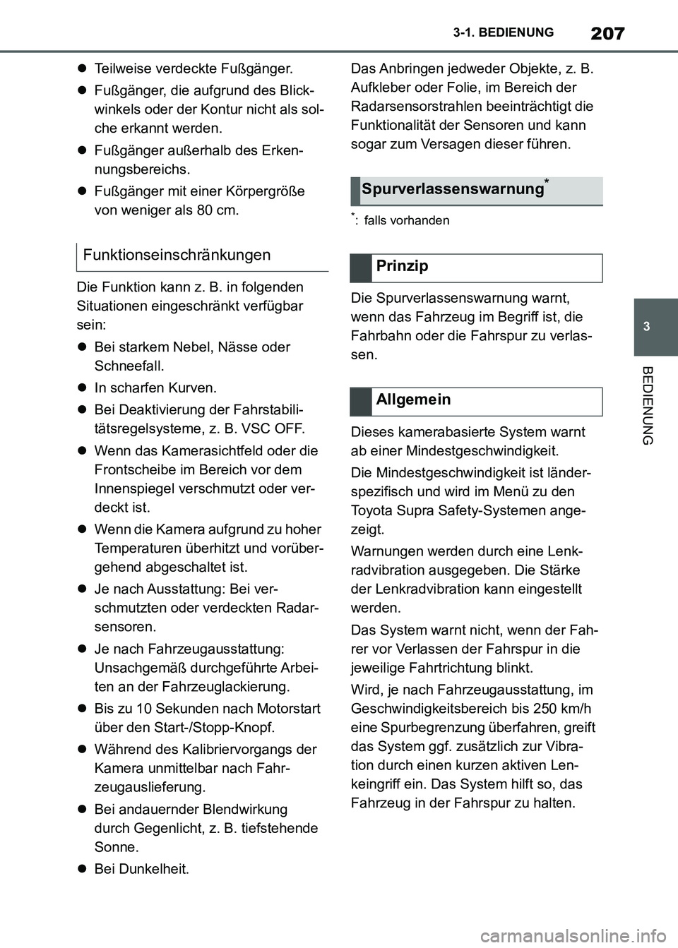 TOYOTA SUPRA 2021  Betriebsanleitungen (in German) 207
3 3-1. BEDIENUNG
BEDIENUNG
Supra Owners Manual_M (from Nov. 20 Prod.)Teilweise verdeckte Fußgänger.
Fußgänger, die aufgrund des Blick-
winkels oder der Kontur nicht als sol-
che erkann