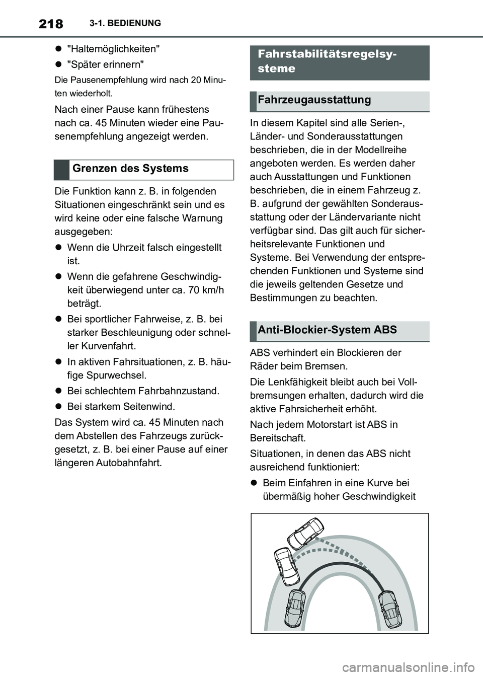 TOYOTA SUPRA 2021 Betriebsanleitungen (in German) 2183-1. BEDIENUNG
Supra Owners Manual_M (from Nov. 20 Prod.)"Haltemöglichkeiten"
"Später erinnern"
Die Pausenempfehlung wird nach 20 Minu-
ten wiederholt.
Nach einer Pause kann frühestens
TOYOTA SUPRA 2021 Betriebsanleitungen (in German) 2183-1. BEDIENUNG
Supra Owners Manual_M (from Nov. 20 Prod.)"Haltemöglichkeiten"
"Später erinnern"
Die Pausenempfehlung wird nach 20 Minu-
ten wiederholt.
Nach einer Pause kann frühestens