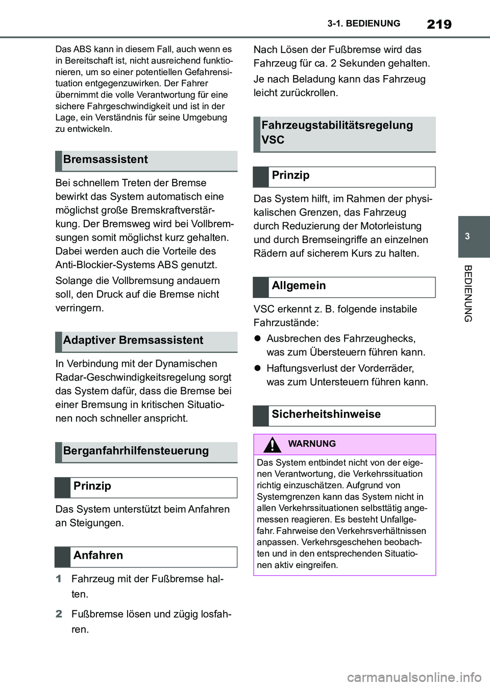 TOYOTA SUPRA 2021 Betriebsanleitungen (in German) 219
3 3-1. BEDIENUNG
BEDIENUNG
Supra Owners Manual_M (from Nov. 20 Prod.)
Das ABS kann in diesem Fall, auch wenn es
in Bereitschaft ist, nicht ausreichend funktio-
nieren, um so einer potentiellen TOYOTA SUPRA 2021 Betriebsanleitungen (in German) 219
3 3-1. BEDIENUNG
BEDIENUNG
Supra Owners Manual_M (from Nov. 20 Prod.)
Das ABS kann in diesem Fall, auch wenn es
in Bereitschaft ist, nicht ausreichend funktio-
nieren, um so einer potentiellen