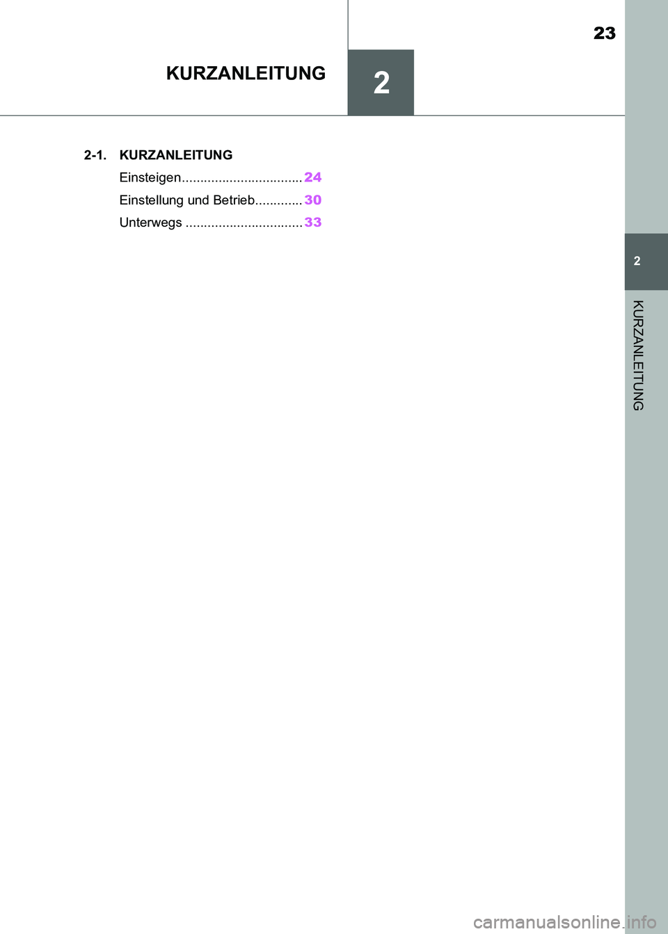 TOYOTA SUPRA 2021 Betriebsanleitungen (in German) 2
23
2
KURZANLEITUNG
Supra Owners Manual_M (from Nov. 20 Prod.)
KURZANLEITUNG
.2-1. KURZANLEITUNG
Einsteigen .................................24
Einstellung und Betrieb.............30
Unterwegs .... TOYOTA SUPRA 2021 Betriebsanleitungen (in German) 2
23
2
KURZANLEITUNG
Supra Owners Manual_M (from Nov. 20 Prod.)
KURZANLEITUNG
.2-1. KURZANLEITUNG
Einsteigen .................................24
Einstellung und Betrieb.............30
Unterwegs ....