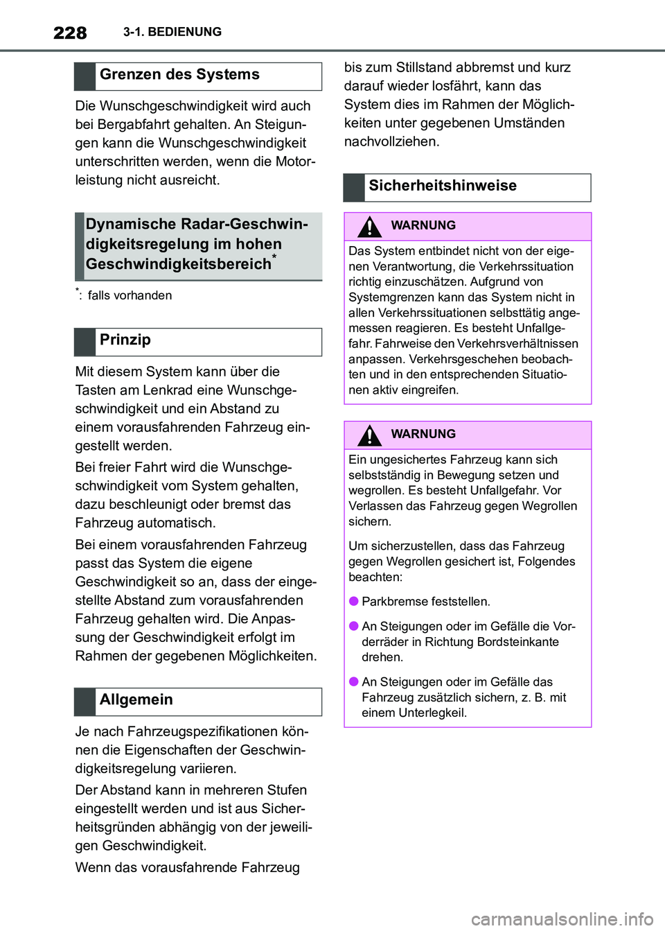 TOYOTA SUPRA 2021  Betriebsanleitungen (in German) 2283-1. BEDIENUNG
Supra Owners Manual_M (from Nov. 20 Prod.)Die Wunschgeschwindigkeit wird auch 
bei Bergabfahrt gehalten. An Steigun-
gen kann die Wunschgeschwindigkeit 
unterschritten werden, wenn