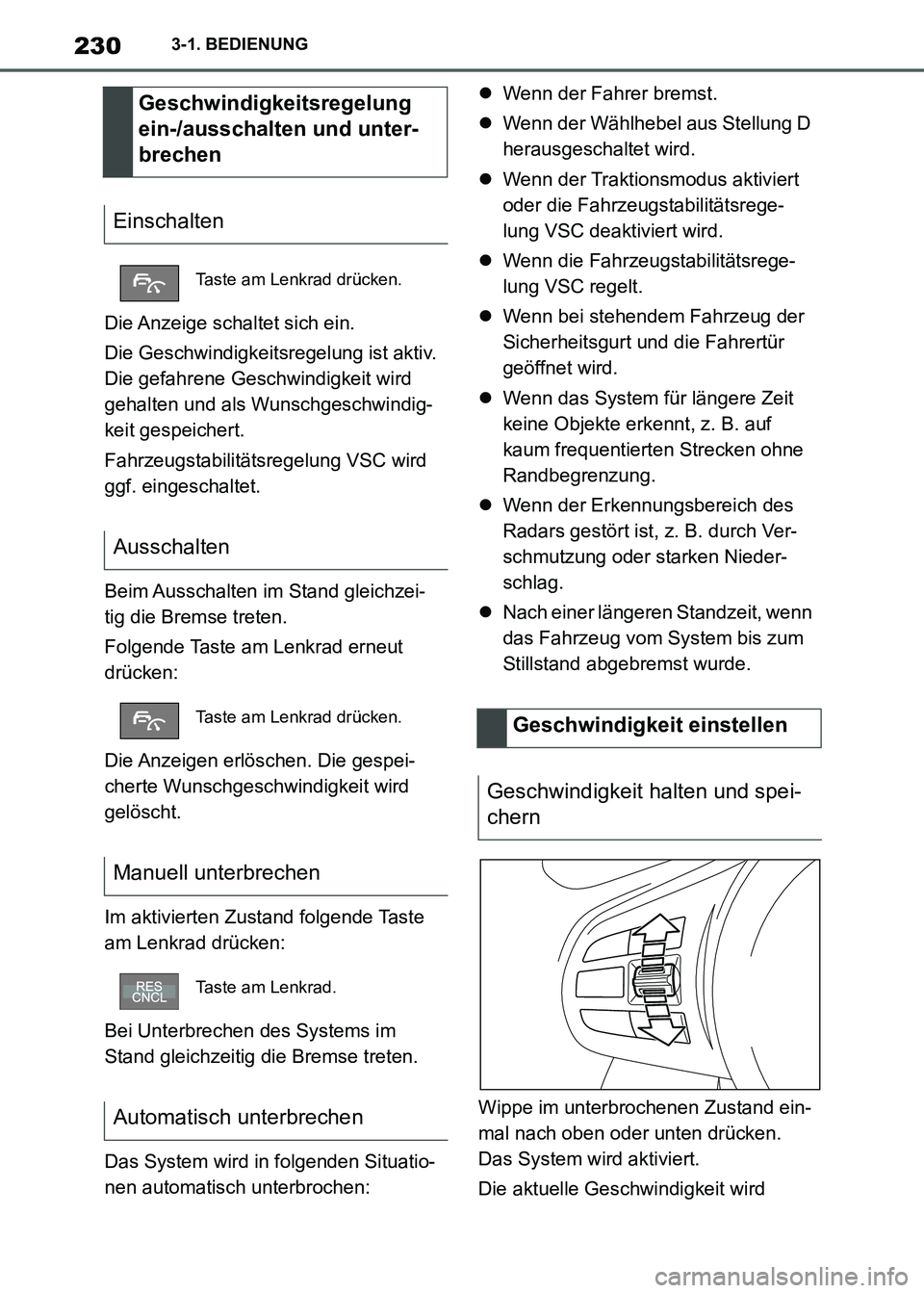 TOYOTA SUPRA 2021  Betriebsanleitungen (in German) 2303-1. BEDIENUNG
Supra Owners Manual_M (from Nov. 20 Prod.)Die Anzeige schaltet sich ein.
Die Geschwindigkeitsregelung ist aktiv. 
Die gefahrene Geschwindigkeit wird 
gehalten und als Wunschgeschwi