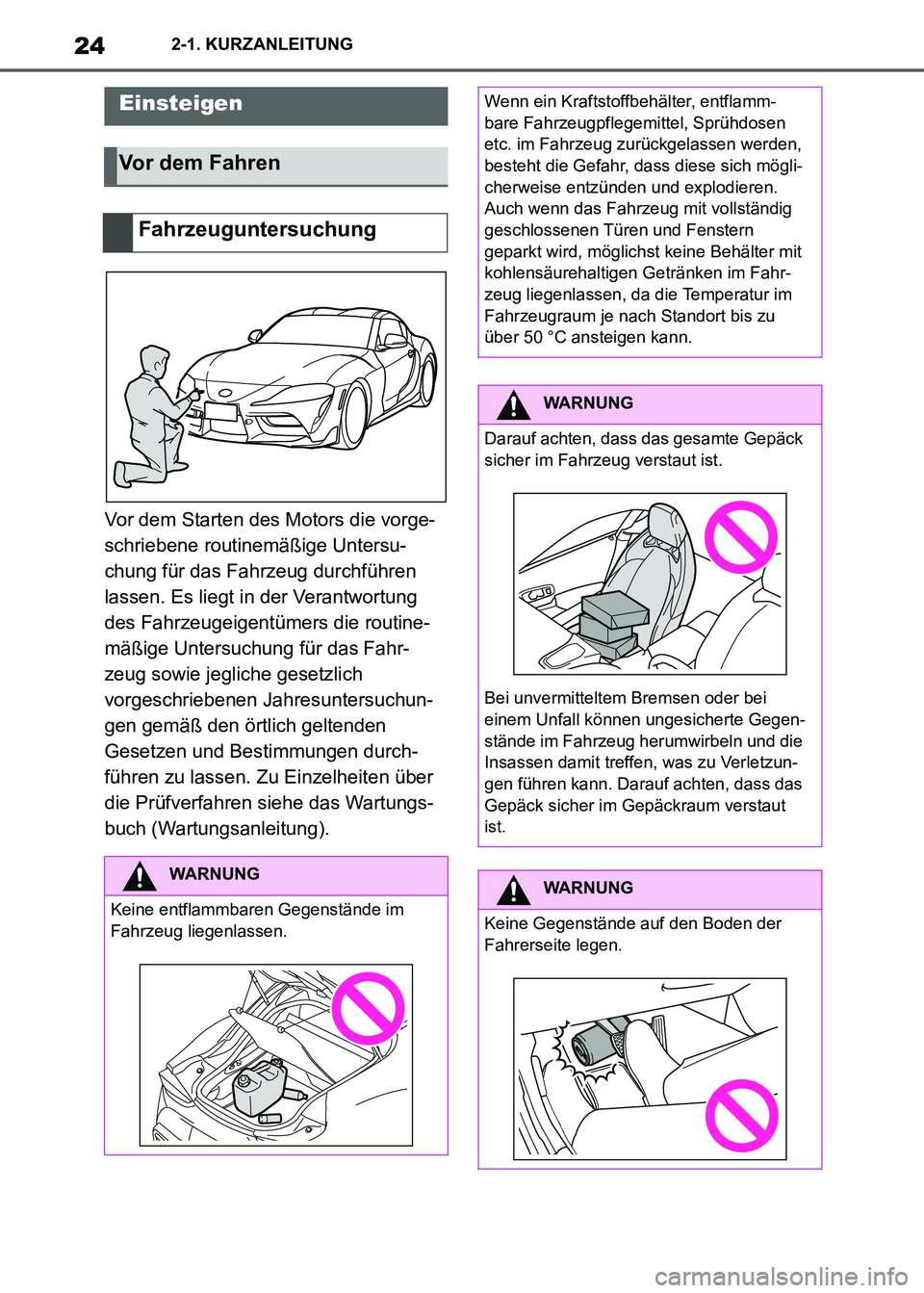 TOYOTA SUPRA 2021 Betriebsanleitungen (in German) 242-1. KURZANLEITUNG
Supra Owners Manual_M (from Nov. 20 Prod.)
2-1.KURZANLEITUNG
Vor dem Starten des Motors die vorge-
schriebene routinemäßige Untersu-
chung für das Fahrzeug durchführen
lass TOYOTA SUPRA 2021 Betriebsanleitungen (in German) 242-1. KURZANLEITUNG
Supra Owners Manual_M (from Nov. 20 Prod.)
2-1.KURZANLEITUNG
Vor dem Starten des Motors die vorge-
schriebene routinemäßige Untersu-
chung für das Fahrzeug durchführen
lass