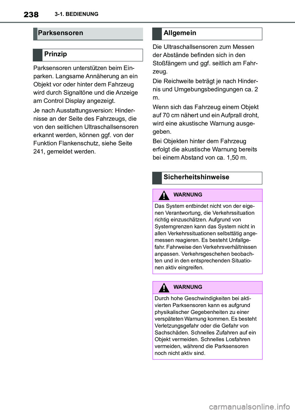 TOYOTA SUPRA 2021  Betriebsanleitungen (in German) 2383-1. BEDIENUNG
Supra Owners Manual_M (from Nov. 20 Prod.)Parksensoren unterstützen beim Ein-
parken. Langsame Annäherung an ein 
Objekt vor oder hinter dem Fahrzeug 
wird durch Signaltöne und 