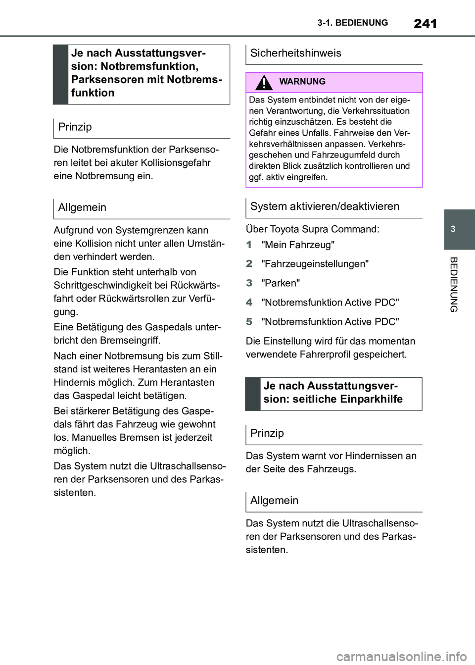 TOYOTA SUPRA 2021  Betriebsanleitungen (in German) 241
3 3-1. BEDIENUNG
BEDIENUNG
Supra Owners Manual_M (from Nov. 20 Prod.)Die Notbremsfunktion der Parksenso-
ren leitet bei akuter Kollisionsgefahr 
eine Notbremsung ein.
Aufgrund von Systemgrenzen 