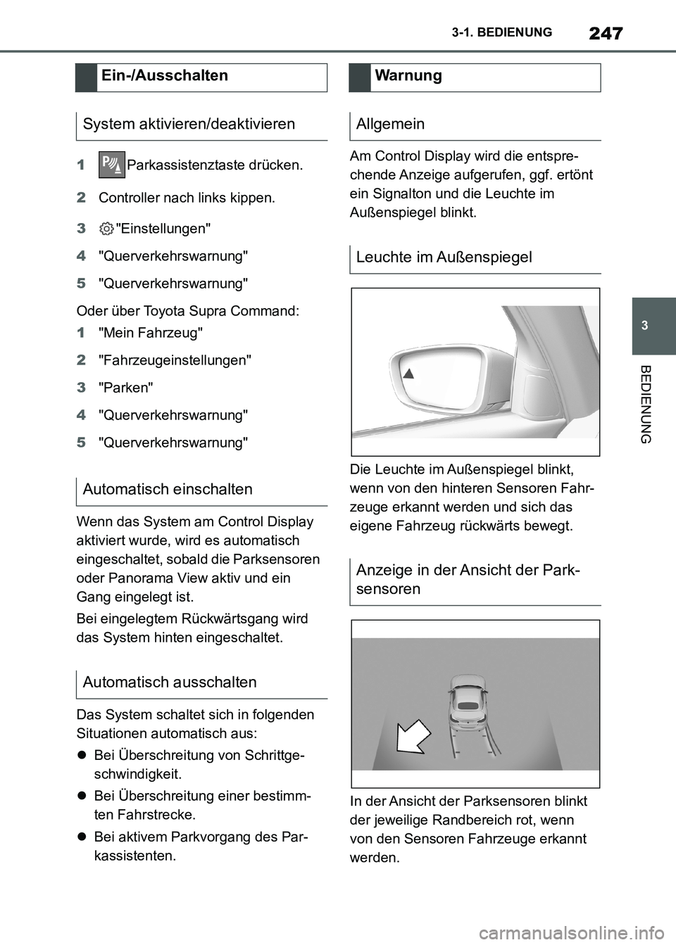 TOYOTA SUPRA 2021  Betriebsanleitungen (in German) 247
3 3-1. BEDIENUNG
BEDIENUNG
Supra Owners Manual_M (from Nov. 20 Prod.)1Parkassistenztaste drücken.
2Controller nach links kippen.
3"Einstellungen"
4"Querverkehrswarnung"
5"Querverkehrswarnung"
O