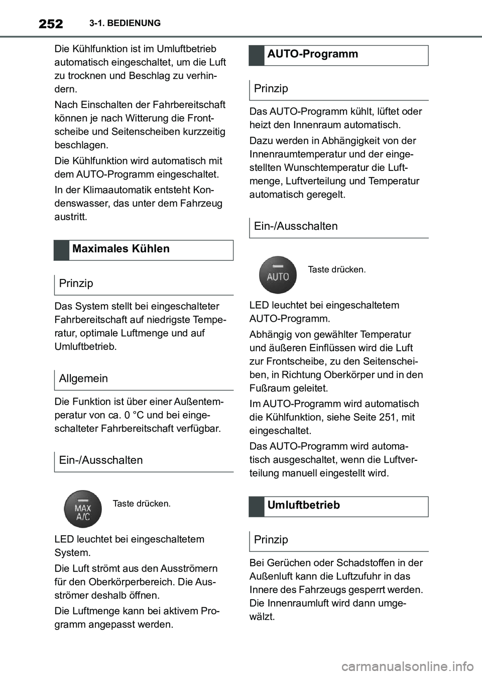 TOYOTA SUPRA 2021  Betriebsanleitungen (in German) 2523-1. BEDIENUNG
Supra Owners Manual_M (from Nov. 20 Prod.)Die Kühlfunktion ist im Umluftbetrieb 
automatisch eingeschaltet, um die Luft 
zu trocknen und Beschlag zu verhin-
dern.
Nach Einschalten