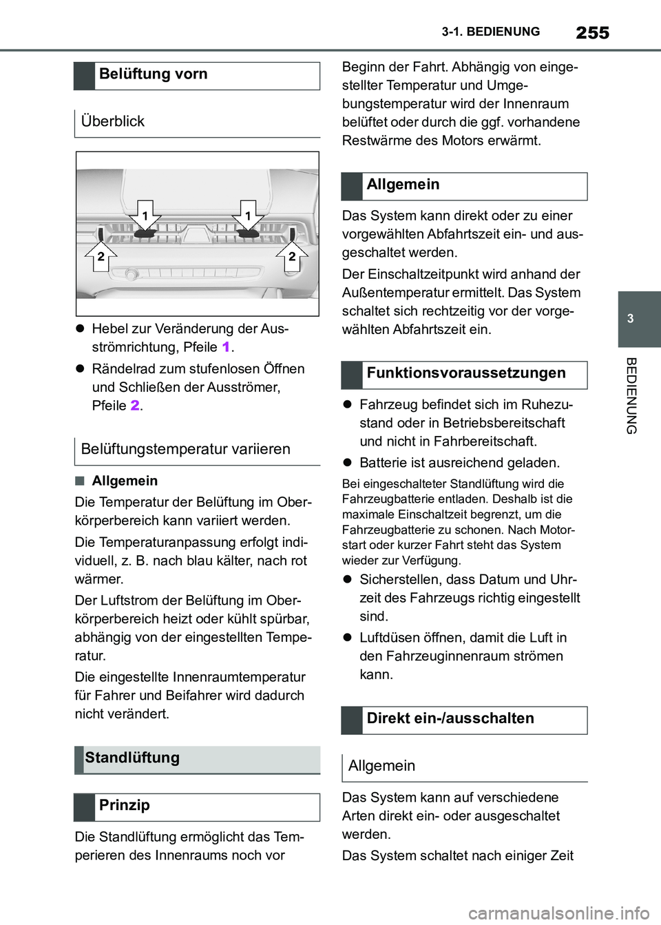 TOYOTA SUPRA 2021  Betriebsanleitungen (in German) 255
3 3-1. BEDIENUNG
BEDIENUNG
Supra Owners Manual_M (from Nov. 20 Prod.)Hebel zur Veränderung der Aus-
strömrichtung, Pfeile 1.
Rändelrad zum stufenlosen Öffnen 
und Schließen der Ausstr