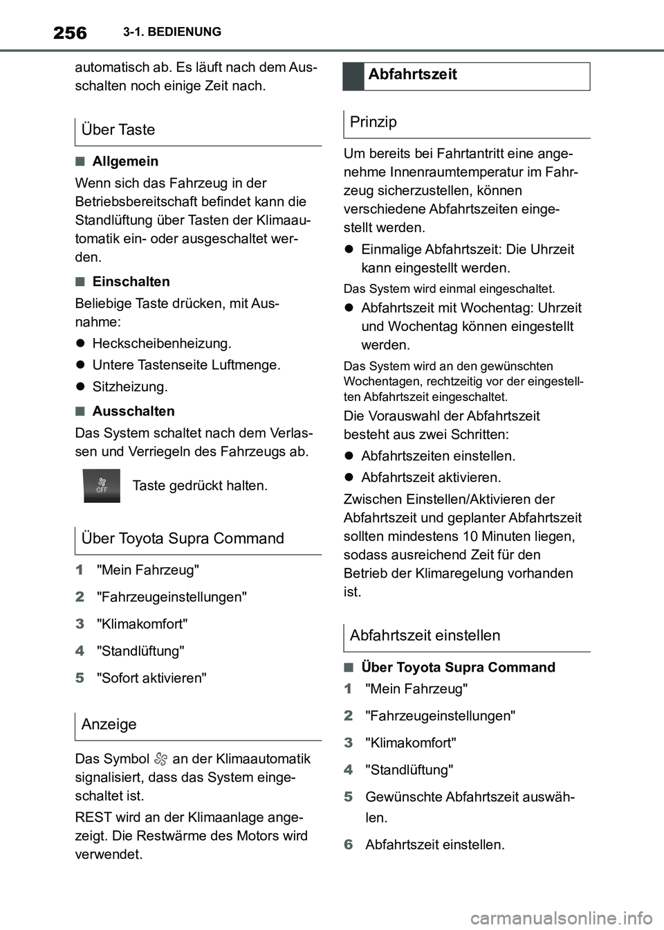 TOYOTA SUPRA 2021  Betriebsanleitungen (in German) 2563-1. BEDIENUNG
Supra Owners Manual_M (from Nov. 20 Prod.)automatisch ab. Es läuft nach dem Aus-
schalten noch einige Zeit nach.
■Allgemein
Wenn sich das Fahrzeug in der 
Betriebsbereitschaft b