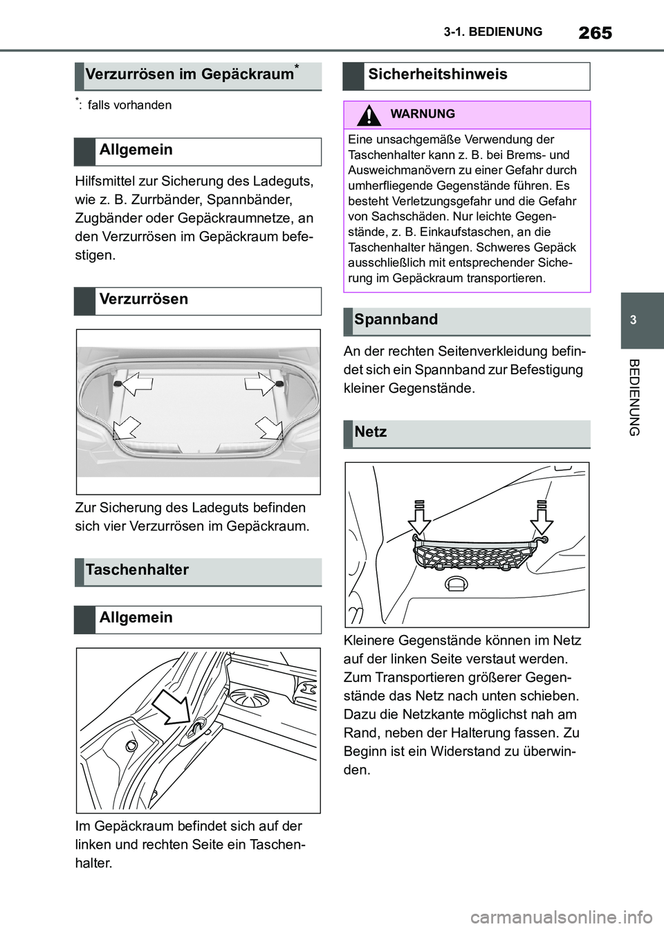 TOYOTA SUPRA 2021 Betriebsanleitungen (in German) 265
3 3-1. BEDIENUNG
BEDIENUNG
Supra Owners Manual_M (from Nov. 20 Prod.)
*: falls vorhanden
Hilfsmittel zur Sicherung des Ladeguts,
wie z. B. Zurrbänder, Spannbänder,
Zugbänder oder Gepäckrau TOYOTA SUPRA 2021 Betriebsanleitungen (in German) 265
3 3-1. BEDIENUNG
BEDIENUNG
Supra Owners Manual_M (from Nov. 20 Prod.)
*: falls vorhanden
Hilfsmittel zur Sicherung des Ladeguts,
wie z. B. Zurrbänder, Spannbänder,
Zugbänder oder Gepäckrau