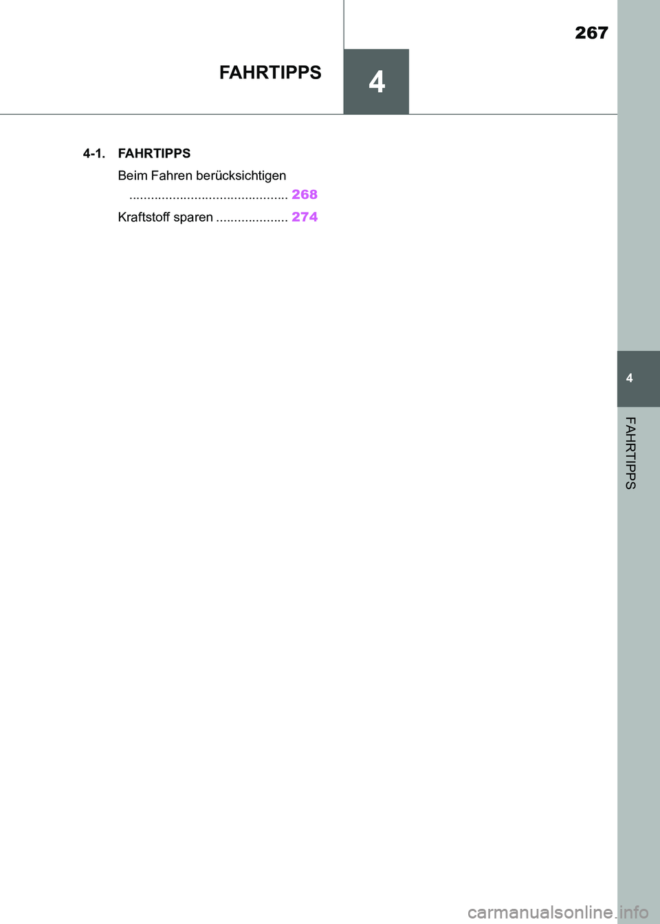 TOYOTA SUPRA 2021 Betriebsanleitungen (in German) 4
267
4
FAHRTIPPS
Supra Owners Manual_M (from Nov. 20 Prod.)
FAHRTIPPS
.4-1. FAHRTIPPS
Beim Fahren berücksichtigen
............................................268
Kraftstoff sparen ................ TOYOTA SUPRA 2021 Betriebsanleitungen (in German) 4
267
4
FAHRTIPPS
Supra Owners Manual_M (from Nov. 20 Prod.)
FAHRTIPPS
.4-1. FAHRTIPPS
Beim Fahren berücksichtigen
............................................268
Kraftstoff sparen ................