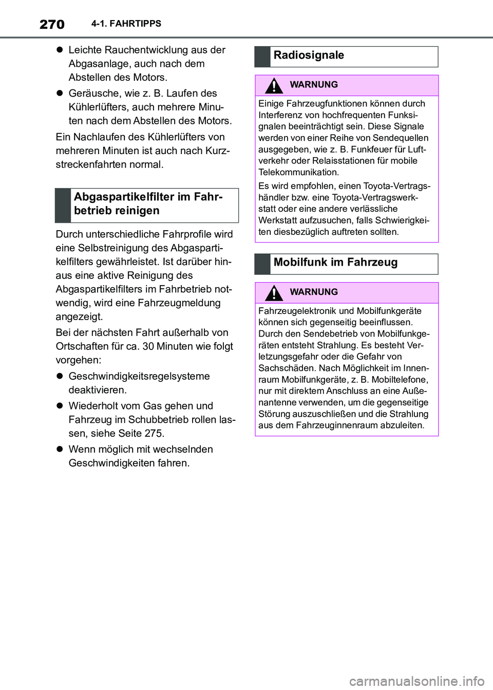 TOYOTA SUPRA 2021 Betriebsanleitungen (in German) 2704-1. FAHRTIPPS
Supra Owners Manual_M (from Nov. 20 Prod.)Leichte Rauchentwicklung aus der
Abgasanlage, auch nach dem
Abstellen des Motors.
Geräusche, wie z. B. Laufen des
Kühlerlüfter TOYOTA SUPRA 2021 Betriebsanleitungen (in German) 2704-1. FAHRTIPPS
Supra Owners Manual_M (from Nov. 20 Prod.)Leichte Rauchentwicklung aus der
Abgasanlage, auch nach dem
Abstellen des Motors.
Geräusche, wie z. B. Laufen des
Kühlerlüfter