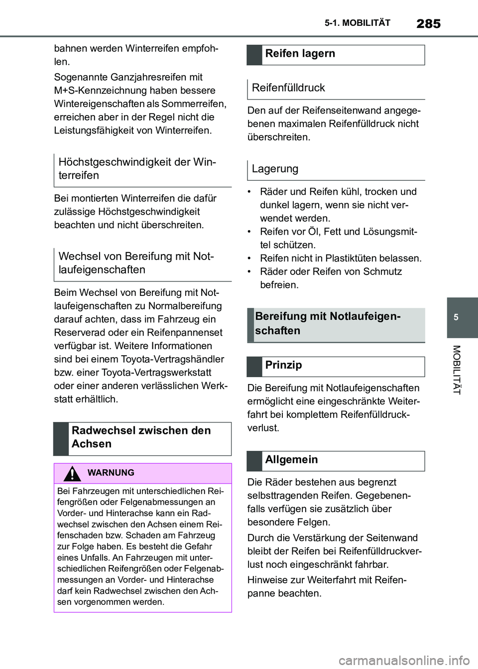 TOYOTA SUPRA 2021 Betriebsanleitungen (in German) 285
5 5-1. MOBILITÄT
MOBILITÄT
Supra Owners Manual_M (from Nov. 20 Prod.)bahnen werden Winterreifen empfoh-
len.
Sogenannte Ganzjahresreifen mit
M+S-Kennzeichnung haben bessere
Wintereigenschaft TOYOTA SUPRA 2021 Betriebsanleitungen (in German) 285
5 5-1. MOBILITÄT
MOBILITÄT
Supra Owners Manual_M (from Nov. 20 Prod.)bahnen werden Winterreifen empfoh-
len.
Sogenannte Ganzjahresreifen mit
M+S-Kennzeichnung haben bessere
Wintereigenschaft
