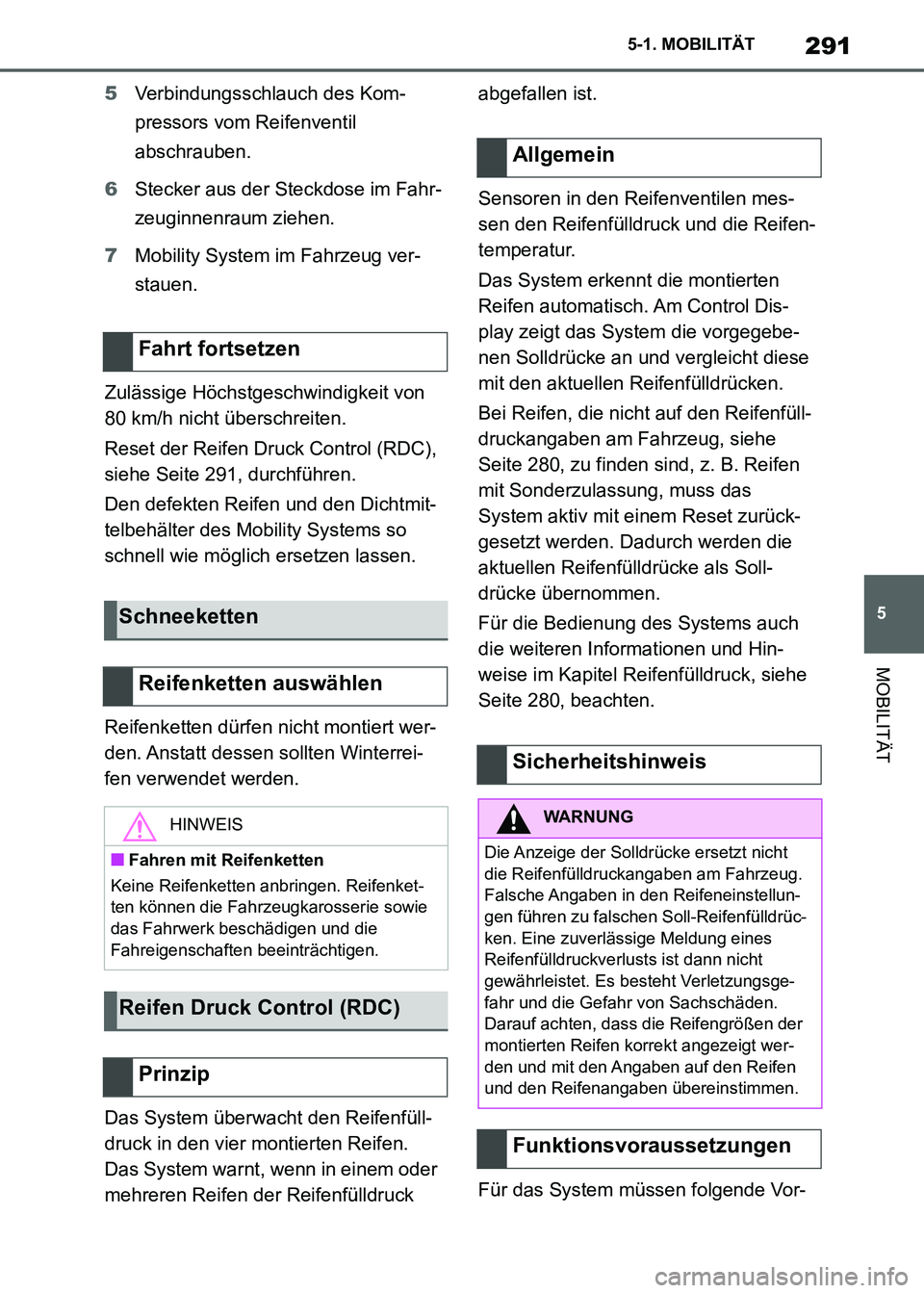 TOYOTA SUPRA 2021 Betriebsanleitungen (in German) 291
5 5-1. MOBILITÄT
MOBILITÄT
Supra Owners Manual_M (from Nov. 20 Prod.)5Verbindungsschlauch des Kom-
pressors vom Reifenventil
abschrauben.
6Stecker aus der Steckdose im Fahr-
zeuginnenraum zie TOYOTA SUPRA 2021 Betriebsanleitungen (in German) 291
5 5-1. MOBILITÄT
MOBILITÄT
Supra Owners Manual_M (from Nov. 20 Prod.)5Verbindungsschlauch des Kom-
pressors vom Reifenventil
abschrauben.
6Stecker aus der Steckdose im Fahr-
zeuginnenraum zie