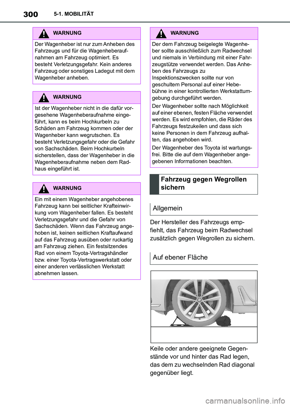 TOYOTA SUPRA 2021 Betriebsanleitungen (in German) 3005-1. MOBILITÄT
Supra Owners Manual_M (from Nov. 20 Prod.)Der Hersteller des Fahrzeugs emp-
fiehlt, das Fahrzeug beim Radwechsel
zusätzlich gegen Wegrollen zu sichern.
Keile oder andere geeigne TOYOTA SUPRA 2021 Betriebsanleitungen (in German) 3005-1. MOBILITÄT
Supra Owners Manual_M (from Nov. 20 Prod.)Der Hersteller des Fahrzeugs emp-
fiehlt, das Fahrzeug beim Radwechsel
zusätzlich gegen Wegrollen zu sichern.
Keile oder andere geeigne