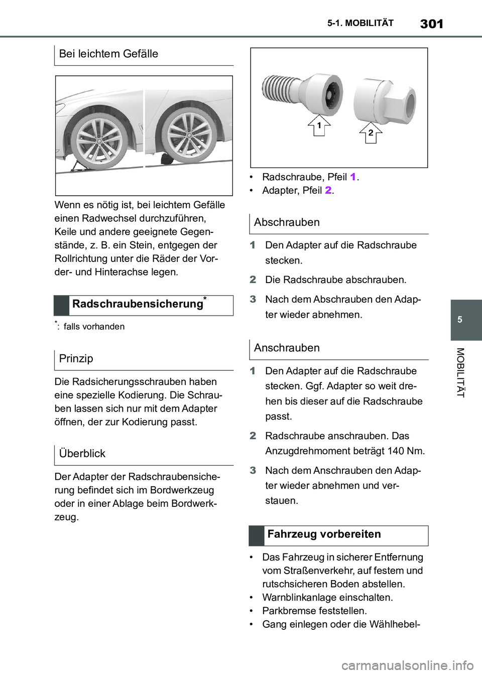 TOYOTA SUPRA 2021 Betriebsanleitungen (in German) 301
5 5-1. MOBILITÄT
MOBILITÄT
Supra Owners Manual_M (from Nov. 20 Prod.)Wenn es nötig ist, bei leichtem Gefälle
einen Radwechsel durchzuführen,
Keile und andere geeignete Gegen-
stände, z. TOYOTA SUPRA 2021 Betriebsanleitungen (in German) 301
5 5-1. MOBILITÄT
MOBILITÄT
Supra Owners Manual_M (from Nov. 20 Prod.)Wenn es nötig ist, bei leichtem Gefälle
einen Radwechsel durchzuführen,
Keile und andere geeignete Gegen-
stände, z.