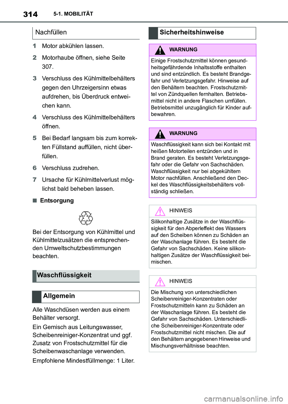 TOYOTA SUPRA 2021 Betriebsanleitungen (in German) 3145-1. MOBILITÄT
Supra Owners Manual_M (from Nov. 20 Prod.)1Motor abkühlen lassen.
2Motorhaube öffnen, siehe Seite
307.
3Verschluss des Kühlmittelbehälters
gegen den Uhrzeigersinn etwas
auf TOYOTA SUPRA 2021 Betriebsanleitungen (in German) 3145-1. MOBILITÄT
Supra Owners Manual_M (from Nov. 20 Prod.)1Motor abkühlen lassen.
2Motorhaube öffnen, siehe Seite
307.
3Verschluss des Kühlmittelbehälters
gegen den Uhrzeigersinn etwas
auf