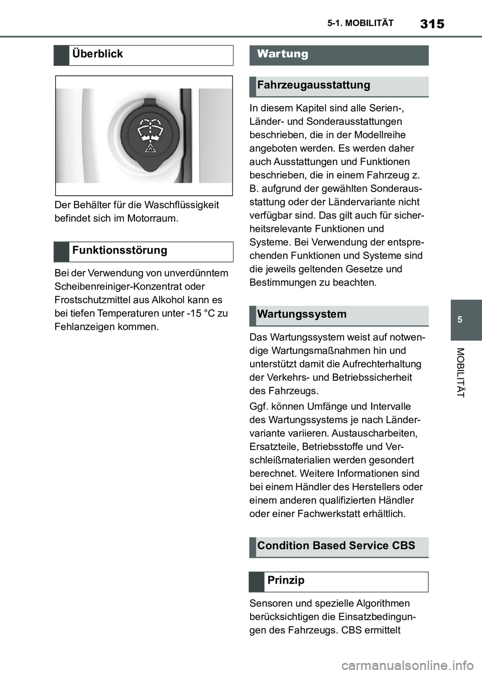 TOYOTA SUPRA 2021 Betriebsanleitungen (in German) 315
5 5-1. MOBILITÄT
MOBILITÄT
Supra Owners Manual_M (from Nov. 20 Prod.)Der Behälter für die Waschflüssigkeit
befindet sich im Motorraum.
Bei der Verwendung von unverdünntem
Scheibenreinige TOYOTA SUPRA 2021 Betriebsanleitungen (in German) 315
5 5-1. MOBILITÄT
MOBILITÄT
Supra Owners Manual_M (from Nov. 20 Prod.)Der Behälter für die Waschflüssigkeit
befindet sich im Motorraum.
Bei der Verwendung von unverdünntem
Scheibenreinige