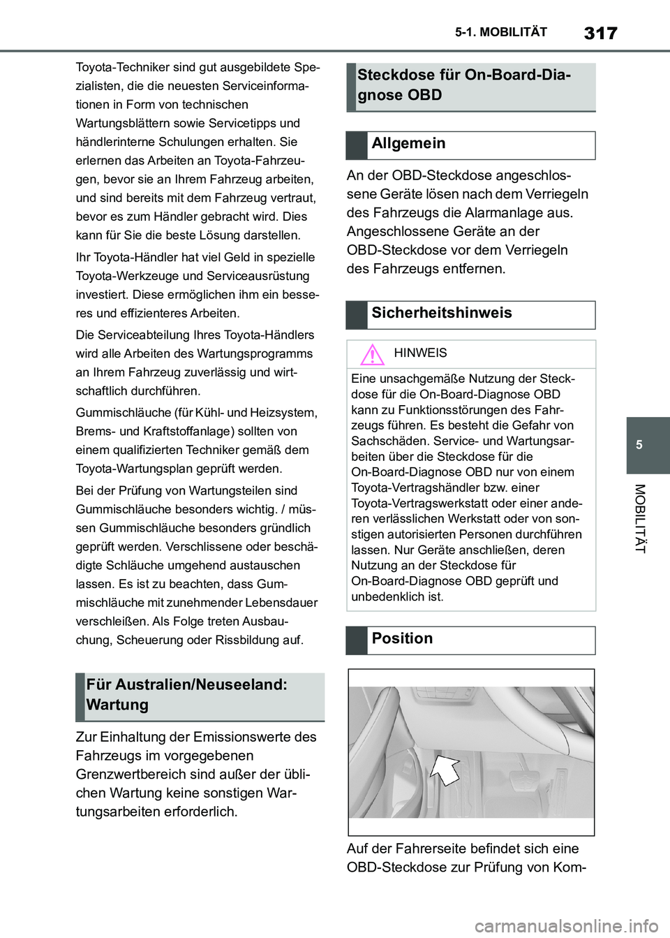TOYOTA SUPRA 2021 Betriebsanleitungen (in German) 317
5 5-1. MOBILITÄT
MOBILITÄT
Supra Owners Manual_M (from Nov. 20 Prod.)
Toyota-Techniker sind gut ausgebildete Spe-
zialisten, die die neuesten Serviceinforma-
tionen in Form von technischen
Wa TOYOTA SUPRA 2021 Betriebsanleitungen (in German) 317
5 5-1. MOBILITÄT
MOBILITÄT
Supra Owners Manual_M (from Nov. 20 Prod.)
Toyota-Techniker sind gut ausgebildete Spe-
zialisten, die die neuesten Serviceinforma-
tionen in Form von technischen
Wa