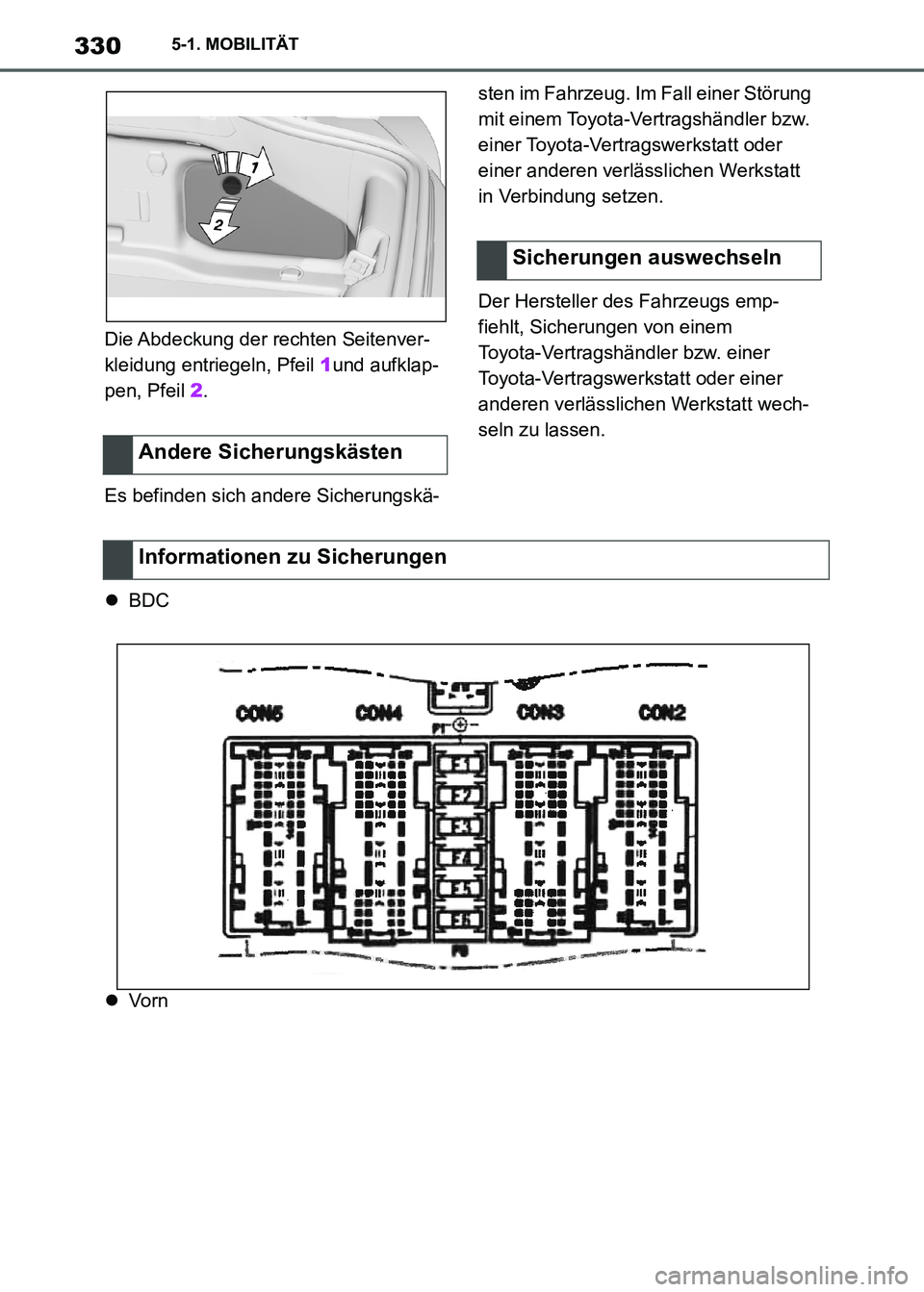 TOYOTA SUPRA 2021 Betriebsanleitungen (in German) 3305-1. MOBILITÄT
Supra Owners Manual_M (from Nov. 20 Prod.)Die Abdeckung der rechten Seitenver-
kleidung entriegeln, Pfeil 1und aufklap-
pen, Pfeil 2.
Es befinden sich andere Sicherungskä-sten im TOYOTA SUPRA 2021 Betriebsanleitungen (in German) 3305-1. MOBILITÄT
Supra Owners Manual_M (from Nov. 20 Prod.)Die Abdeckung der rechten Seitenver-
kleidung entriegeln, Pfeil 1und aufklap-
pen, Pfeil 2.
Es befinden sich andere Sicherungskä-sten im