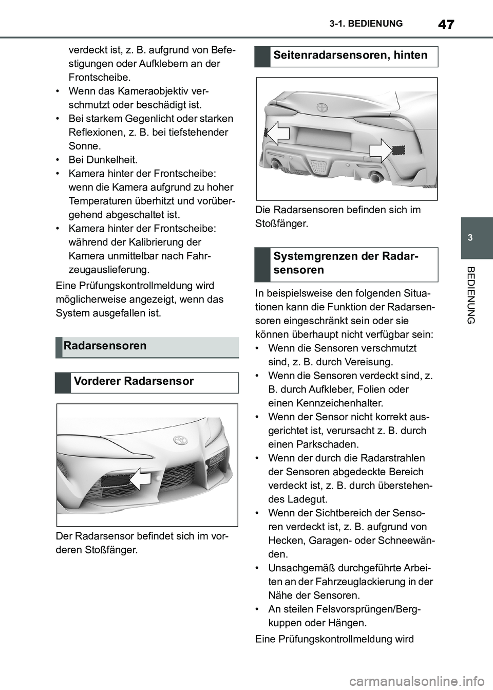 TOYOTA SUPRA 2021 Betriebsanleitungen (in German) 47
3 3-1. BEDIENUNG
BEDIENUNG
Supra Owners Manual_M (from Nov. 20 Prod.)verdeckt ist, z. B. aufgrund von Befe-
stigungen oder Aufklebern an der
Frontscheibe.
• Wenn das Kameraobjektiv ver-
schmut TOYOTA SUPRA 2021 Betriebsanleitungen (in German) 47
3 3-1. BEDIENUNG
BEDIENUNG
Supra Owners Manual_M (from Nov. 20 Prod.)verdeckt ist, z. B. aufgrund von Befe-
stigungen oder Aufklebern an der
Frontscheibe.
• Wenn das Kameraobjektiv ver-
schmut