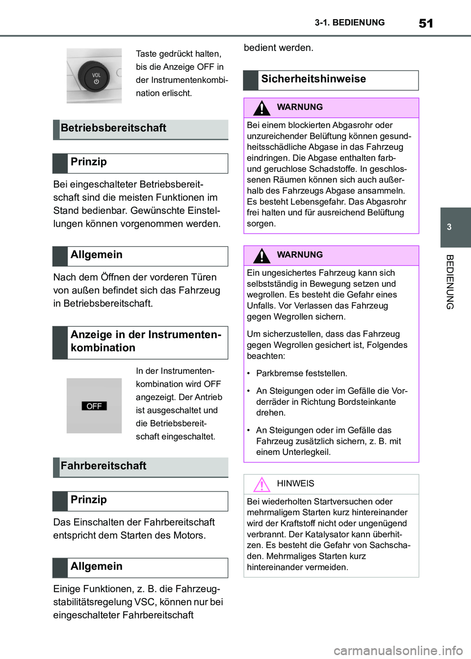 TOYOTA SUPRA 2021 Betriebsanleitungen (in German) 51
3 3-1. BEDIENUNG
BEDIENUNG
Supra Owners Manual_M (from Nov. 20 Prod.)Bei eingeschalteter Betriebsbereit-
schaft sind die meisten Funktionen im
Stand bedienbar. Gewünschte Einstel-
lungen könne TOYOTA SUPRA 2021 Betriebsanleitungen (in German) 51
3 3-1. BEDIENUNG
BEDIENUNG
Supra Owners Manual_M (from Nov. 20 Prod.)Bei eingeschalteter Betriebsbereit-
schaft sind die meisten Funktionen im
Stand bedienbar. Gewünschte Einstel-
lungen könne