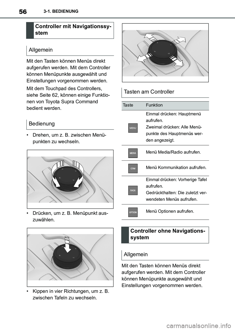 TOYOTA SUPRA 2021 Betriebsanleitungen (in German) 563-1. BEDIENUNG
Supra Owners Manual_M (from Nov. 20 Prod.)Mit den Tasten können Menüs direkt
aufgerufen werden. Mit dem Controller
können Menüpunkte ausgewählt und
Einstellungen vorgenommen TOYOTA SUPRA 2021 Betriebsanleitungen (in German) 563-1. BEDIENUNG
Supra Owners Manual_M (from Nov. 20 Prod.)Mit den Tasten können Menüs direkt
aufgerufen werden. Mit dem Controller
können Menüpunkte ausgewählt und
Einstellungen vorgenommen
