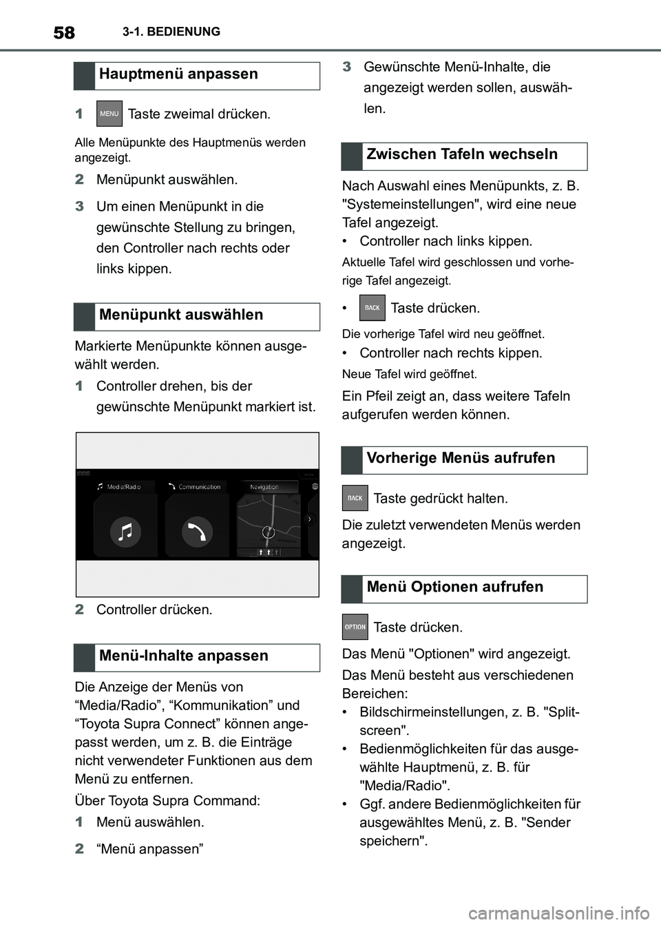 TOYOTA SUPRA 2021 Betriebsanleitungen (in German) 583-1. BEDIENUNG
Supra Owners Manual_M (from Nov. 20 Prod.)1 Taste zweimal drücken.
Alle Menüpunkte des Hauptmenüs werden
angezeigt.
2Menüpunkt auswählen.
3Um einen Menüpunkt in die
gewünsc TOYOTA SUPRA 2021 Betriebsanleitungen (in German) 583-1. BEDIENUNG
Supra Owners Manual_M (from Nov. 20 Prod.)1 Taste zweimal drücken.
Alle Menüpunkte des Hauptmenüs werden
angezeigt.
2Menüpunkt auswählen.
3Um einen Menüpunkt in die
gewünsc