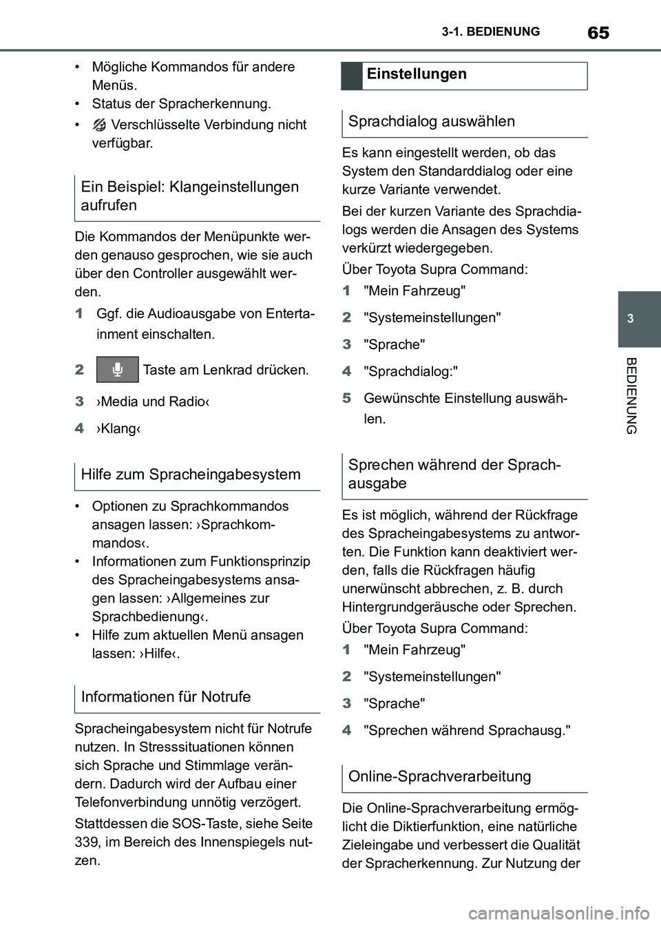 TOYOTA SUPRA 2021 Betriebsanleitungen (in German) 65
3 3-1. BEDIENUNG
BEDIENUNG
Supra Owners Manual_M (from Nov. 20 Prod.)• Mögliche Kommandos für andere
Menüs.
• Status der Spracherkennung.
• Verschlüsselte Verbindung nicht
verfügbar TOYOTA SUPRA 2021 Betriebsanleitungen (in German) 65
3 3-1. BEDIENUNG
BEDIENUNG
Supra Owners Manual_M (from Nov. 20 Prod.)• Mögliche Kommandos für andere
Menüs.
• Status der Spracherkennung.
• Verschlüsselte Verbindung nicht
verfügbar