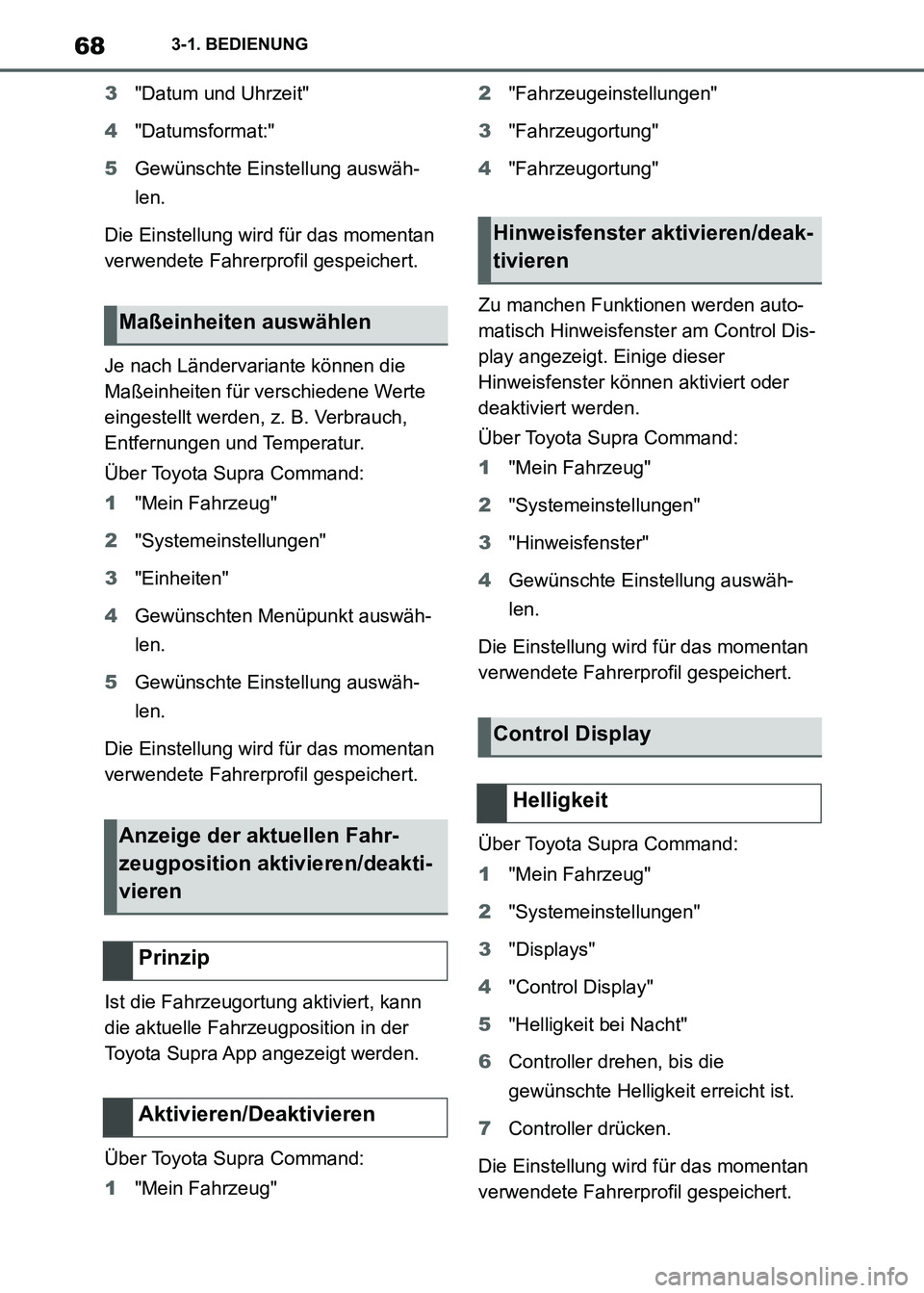 TOYOTA SUPRA 2021 Betriebsanleitungen (in German) 683-1. BEDIENUNG
Supra Owners Manual_M (from Nov. 20 Prod.)3"Datum und Uhrzeit"
4"Datumsformat:"
5Gewünschte Einstellung auswäh-
len.
Die Einstellung wird für das momentan
verwendete Fahrerprofi TOYOTA SUPRA 2021 Betriebsanleitungen (in German) 683-1. BEDIENUNG
Supra Owners Manual_M (from Nov. 20 Prod.)3"Datum und Uhrzeit"
4"Datumsformat:"
5Gewünschte Einstellung auswäh-
len.
Die Einstellung wird für das momentan
verwendete Fahrerprofi