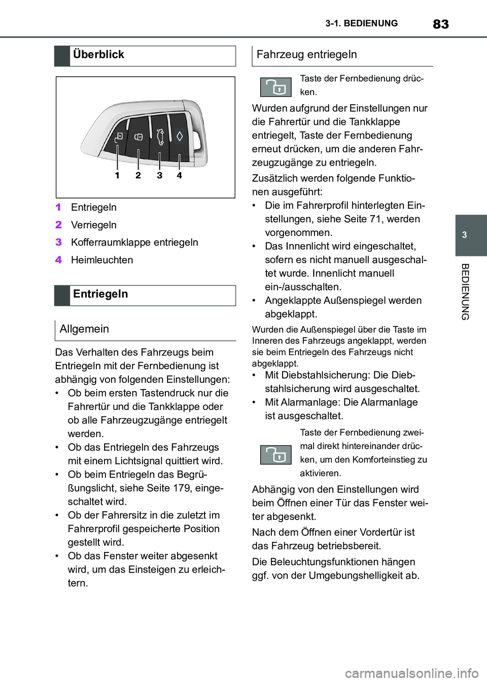 TOYOTA SUPRA 2021 Betriebsanleitungen (in German) 83
3 3-1. BEDIENUNG
BEDIENUNG
Supra Owners Manual_M (from Nov. 20 Prod.)1Entriegeln
2Verriegeln
3Kofferraumklappe entriegeln
4Heimleuchten
Das Verhalten des Fahrzeugs beim
Entriegeln mit der Fernbe TOYOTA SUPRA 2021 Betriebsanleitungen (in German) 83
3 3-1. BEDIENUNG
BEDIENUNG
Supra Owners Manual_M (from Nov. 20 Prod.)1Entriegeln
2Verriegeln
3Kofferraumklappe entriegeln
4Heimleuchten
Das Verhalten des Fahrzeugs beim
Entriegeln mit der Fernbe