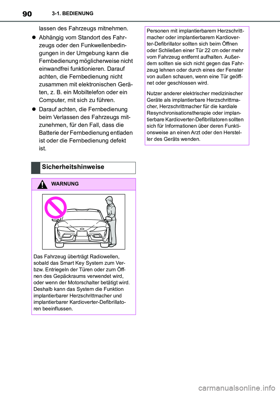 TOYOTA SUPRA 2021 Betriebsanleitungen (in German) 903-1. BEDIENUNG
Supra Owners Manual_M (from Nov. 20 Prod.)lassen des Fahrzeugs mitnehmen.
Abhängig vom Standort des Fahr-
zeugs oder den Funkwellenbedin-
gungen in der Umgebung kann die
Fernbe TOYOTA SUPRA 2021 Betriebsanleitungen (in German) 903-1. BEDIENUNG
Supra Owners Manual_M (from Nov. 20 Prod.)lassen des Fahrzeugs mitnehmen.
Abhängig vom Standort des Fahr-
zeugs oder den Funkwellenbedin-
gungen in der Umgebung kann die
Fernbe