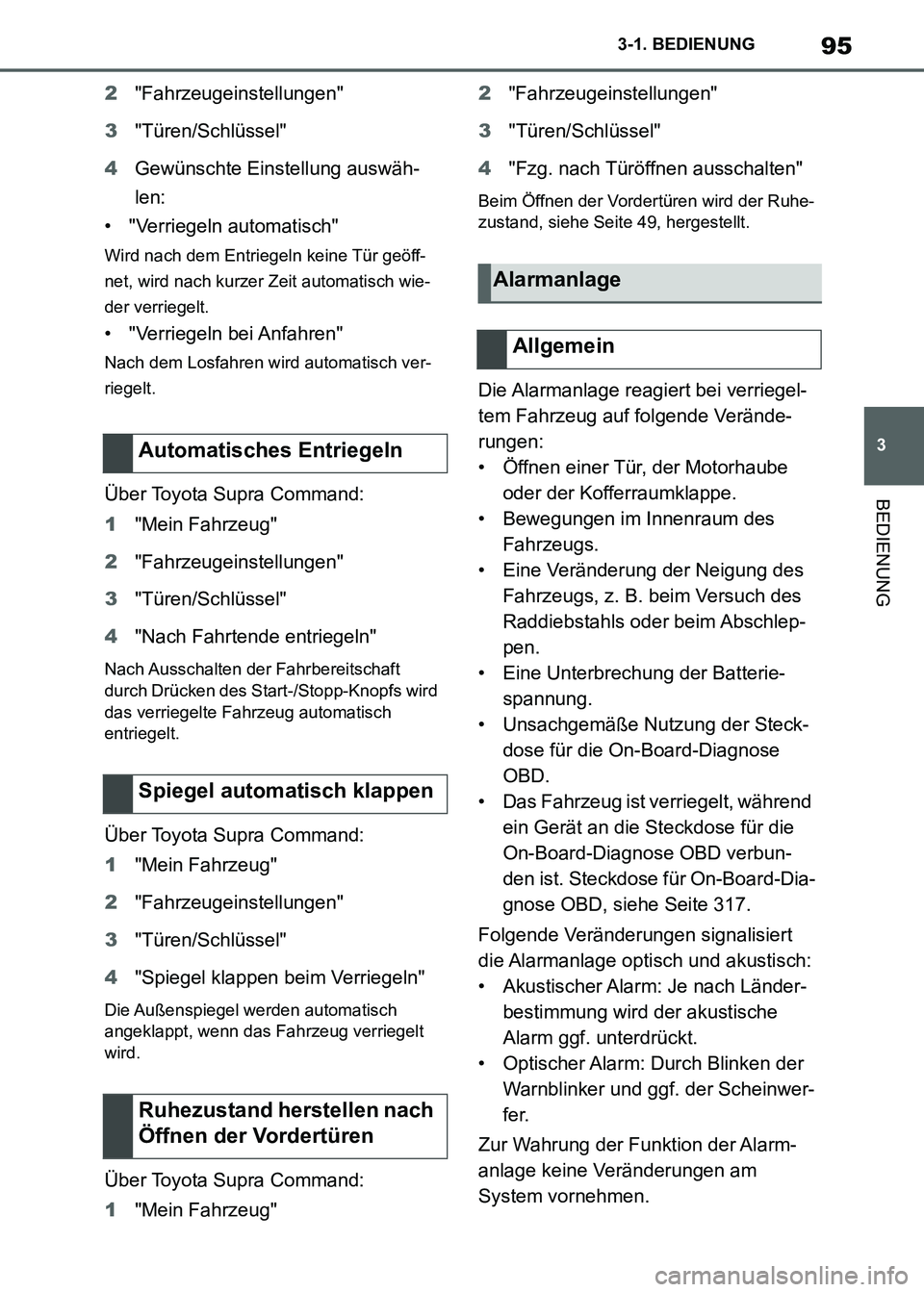TOYOTA SUPRA 2021 Betriebsanleitungen (in German) 95
3 3-1. BEDIENUNG
BEDIENUNG
Supra Owners Manual_M (from Nov. 20 Prod.)2"Fahrzeugeinstellungen"
3"Türen/Schlüssel"
4Gewünschte Einstellung auswäh-
len:
• "Verriegeln automatisch"
Wird nach de TOYOTA SUPRA 2021 Betriebsanleitungen (in German) 95
3 3-1. BEDIENUNG
BEDIENUNG
Supra Owners Manual_M (from Nov. 20 Prod.)2"Fahrzeugeinstellungen"
3"Türen/Schlüssel"
4Gewünschte Einstellung auswäh-
len:
• "Verriegeln automatisch"
Wird nach de
