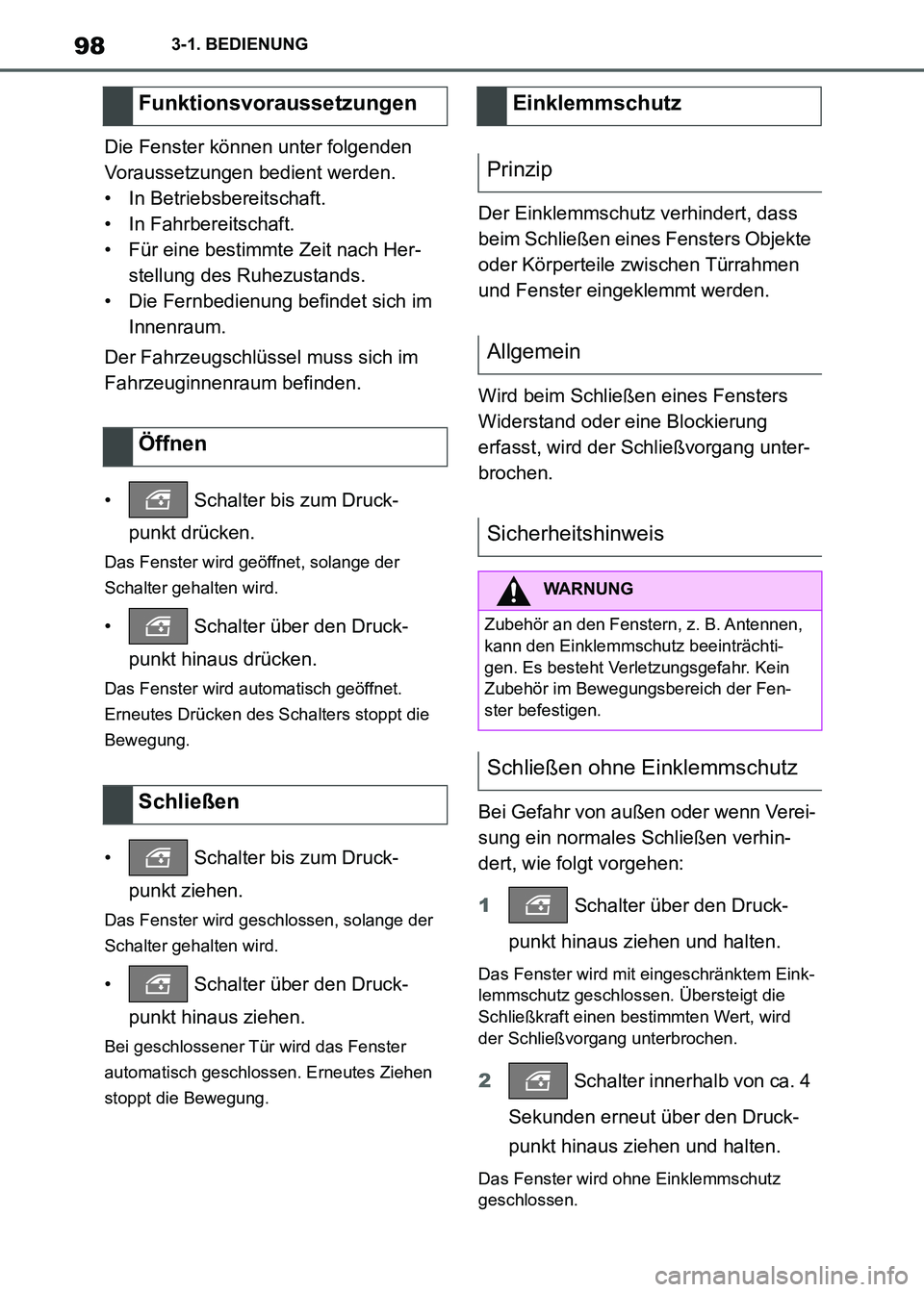 TOYOTA SUPRA 2021 Betriebsanleitungen (in German) 983-1. BEDIENUNG
Supra Owners Manual_M (from Nov. 20 Prod.)Die Fenster können unter folgenden
Voraussetzungen bedient werden.
• In Betriebsbereitschaft.
• In Fahrbereitschaft.
• Für eine be TOYOTA SUPRA 2021 Betriebsanleitungen (in German) 983-1. BEDIENUNG
Supra Owners Manual_M (from Nov. 20 Prod.)Die Fenster können unter folgenden
Voraussetzungen bedient werden.
• In Betriebsbereitschaft.
• In Fahrbereitschaft.
• Für eine be
