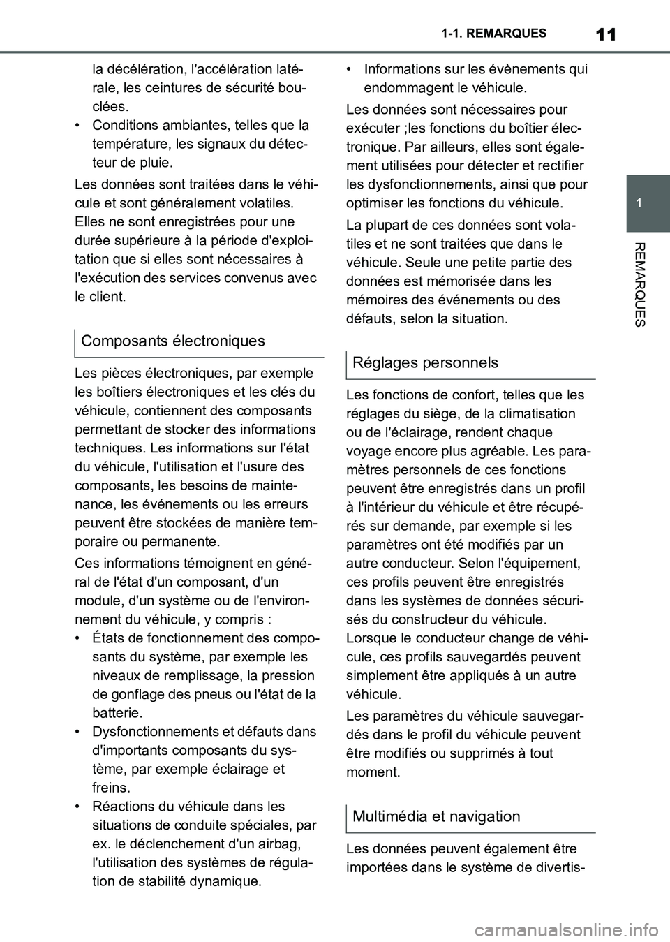 TOYOTA SUPRA 2021 Notices Demploi (in French) 11
1 1-1. REMARQUES
REMARQUES
Supra Owners Manual_K (from Nov. 20 Prod.)la décélération, laccélération laté-
rale, les ceintures de sécurité bou-
clées.
• Conditions ambiantes, telles qu TOYOTA SUPRA 2021 Notices Demploi (in French) 11
1 1-1. REMARQUES
REMARQUES
Supra Owners Manual_K (from Nov. 20 Prod.)la décélération, laccélération laté-
rale, les ceintures de sécurité bou-
clées.
• Conditions ambiantes, telles qu