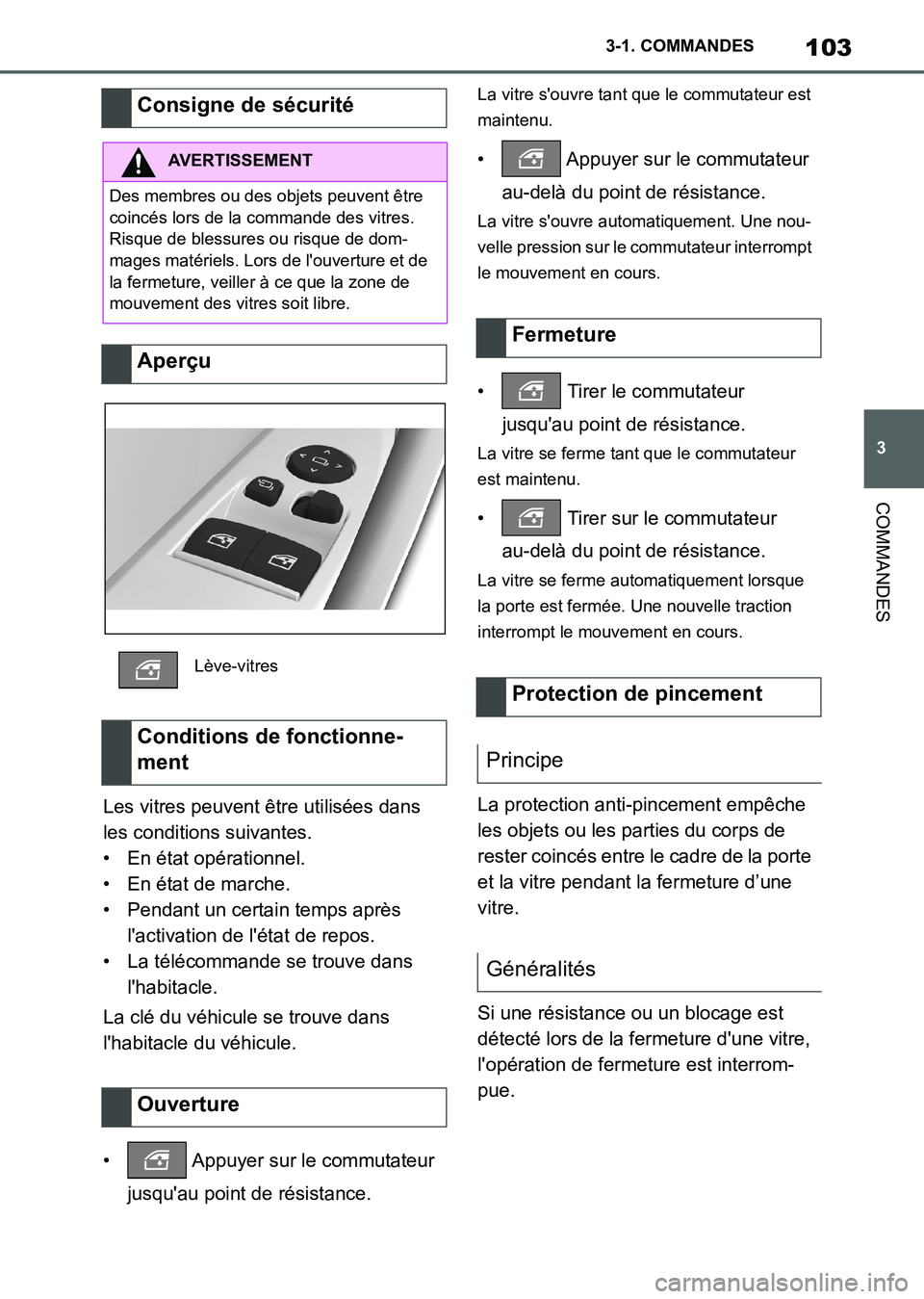 TOYOTA SUPRA 2021 Notices Demploi (in French) 103
3 3-1. COMMANDES
COMMANDES
Supra Owners Manual_K (from Nov. 20 Prod.)Les vitres peuvent être utilisées dans
les conditions suivantes.
• En état opérationnel.
• En état de marche.
• P TOYOTA SUPRA 2021 Notices Demploi (in French) 103
3 3-1. COMMANDES
COMMANDES
Supra Owners Manual_K (from Nov. 20 Prod.)Les vitres peuvent être utilisées dans
les conditions suivantes.
• En état opérationnel.
• En état de marche.
• P
