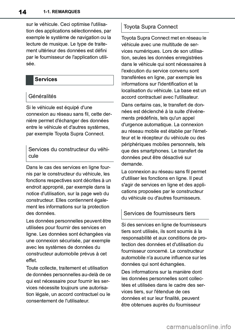 TOYOTA SUPRA 2021 Notices Demploi (in French) 141-1. REMARQUES
Supra Owners Manual_K (from Nov. 20 Prod.)sur le véhicule. Ceci optimise lutilisa-
tion des applications sélectionnées, par
exemple le système de navigation ou la
lecture de TOYOTA SUPRA 2021 Notices Demploi (in French) 141-1. REMARQUES
Supra Owners Manual_K (from Nov. 20 Prod.)sur le véhicule. Ceci optimise lutilisa-
tion des applications sélectionnées, par
exemple le système de navigation ou la
lecture de