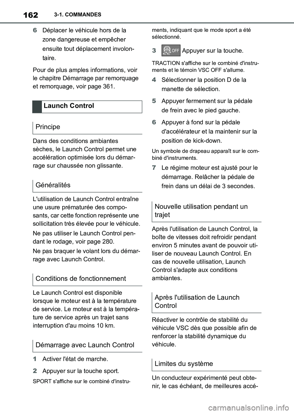 TOYOTA SUPRA 2021  Notices Demploi (in French) 1623-1. COMMANDES
Supra Owners Manual_K (from Nov. 20 Prod.)6Déplacer le véhicule hors de la 
zone dangereuse et empêcher 
ensuite tout déplacement involon-
taire.
Pour de plus amples informatio