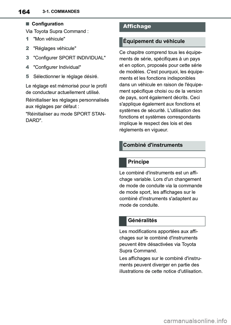 TOYOTA SUPRA 2021  Notices Demploi (in French) 1643-1. COMMANDES
Supra Owners Manual_K (from Nov. 20 Prod.)
■Configuration
Via Toyota Supra Command :
1"Mon véhicule"
2"Réglages véhicule"
3"Configurer SPORT INDIVIDUAL"
4"Configurer Individua