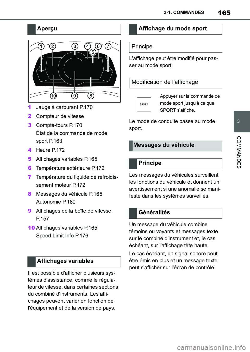 TOYOTA SUPRA 2021  Notices Demploi (in French) 165
3 3-1. COMMANDES
COMMANDES
Supra Owners Manual_K (from Nov. 20 Prod.)1Jauge à carburant P.170
2Compteur de vitesse
3Compte-tours P.170
État de la commande de mode 
sport P.163
4Heure P.172
5Af