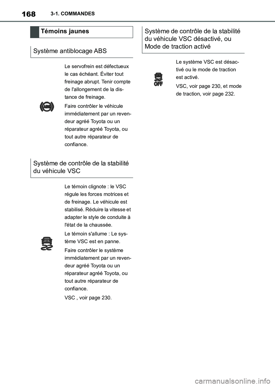 TOYOTA SUPRA 2021  Notices Demploi (in French) 1683-1. COMMANDES
Supra Owners Manual_K (from Nov. 20 Prod.)
Témoins jaunes
Système antiblocage ABS
Le servofrein est défectueux 
le cas échéant. Éviter tout 
freinage abrupt. Tenir compte 
de