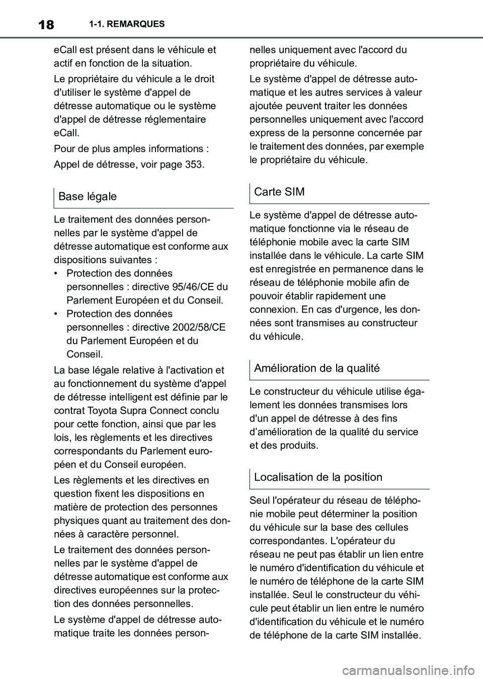 TOYOTA SUPRA 2021 Notices Demploi (in French) 181-1. REMARQUES
Supra Owners Manual_K (from Nov. 20 Prod.)eCall est présent dans le véhicule et
actif en fonction de la situation.
Le propriétaire du véhicule a le droit
dutiliser le systèm TOYOTA SUPRA 2021 Notices Demploi (in French) 181-1. REMARQUES
Supra Owners Manual_K (from Nov. 20 Prod.)eCall est présent dans le véhicule et
actif en fonction de la situation.
Le propriétaire du véhicule a le droit
dutiliser le systèm