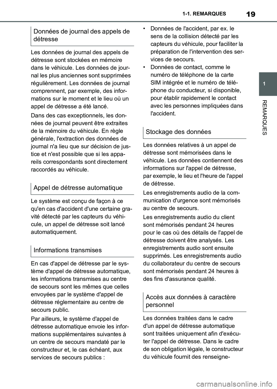 TOYOTA SUPRA 2021 Notices Demploi (in French) 19
1 1-1. REMARQUES
REMARQUES
Supra Owners Manual_K (from Nov. 20 Prod.)Les données de journal des appels de
détresse sont stockées en mémoire
dans le véhicule. Les données de jour-
nal les TOYOTA SUPRA 2021 Notices Demploi (in French) 19
1 1-1. REMARQUES
REMARQUES
Supra Owners Manual_K (from Nov. 20 Prod.)Les données de journal des appels de
détresse sont stockées en mémoire
dans le véhicule. Les données de jour-
nal les