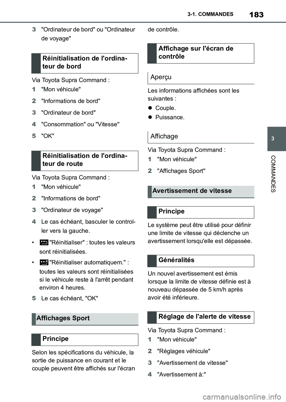 TOYOTA SUPRA 2021 Notices Demploi (in French) 183
3 3-1. COMMANDES
COMMANDES
Supra Owners Manual_K (from Nov. 20 Prod.)3"Ordinateur de bord" ou "Ordinateur
de voyage"
Via Toyota Supra Command :
1"Mon véhicule"
2"Informations de bord"
3"Ordina TOYOTA SUPRA 2021 Notices Demploi (in French) 183
3 3-1. COMMANDES
COMMANDES
Supra Owners Manual_K (from Nov. 20 Prod.)3"Ordinateur de bord" ou "Ordinateur
de voyage"
Via Toyota Supra Command :
1"Mon véhicule"
2"Informations de bord"
3"Ordina