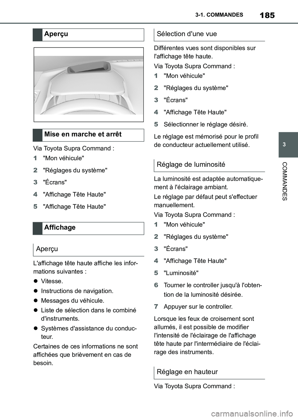 TOYOTA SUPRA 2021 Notices Demploi (in French) 185
3 3-1. COMMANDES
COMMANDES
Supra Owners Manual_K (from Nov. 20 Prod.)Via Toyota Supra Command :
1"Mon véhicule"
2"Réglages du système"
3"Écrans"
4"Affichage Tête Haute"
5"Affichage Tête Ha TOYOTA SUPRA 2021 Notices Demploi (in French) 185
3 3-1. COMMANDES
COMMANDES
Supra Owners Manual_K (from Nov. 20 Prod.)Via Toyota Supra Command :
1"Mon véhicule"
2"Réglages du système"
3"Écrans"
4"Affichage Tête Haute"
5"Affichage Tête Ha