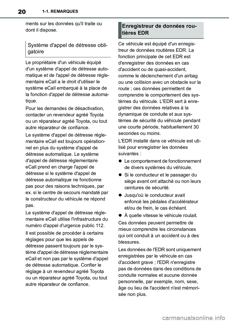 TOYOTA SUPRA 2021 Notices Demploi (in French) 201-1. REMARQUES
Supra Owners Manual_K (from Nov. 20 Prod.)ments sur les données quil traite ou
dont il dispose.
Le propriétaire dun véhicule équipé
dun système dappel de détresse auto- TOYOTA SUPRA 2021 Notices Demploi (in French) 201-1. REMARQUES
Supra Owners Manual_K (from Nov. 20 Prod.)ments sur les données quil traite ou
dont il dispose.
Le propriétaire dun véhicule équipé
dun système dappel de détresse auto-