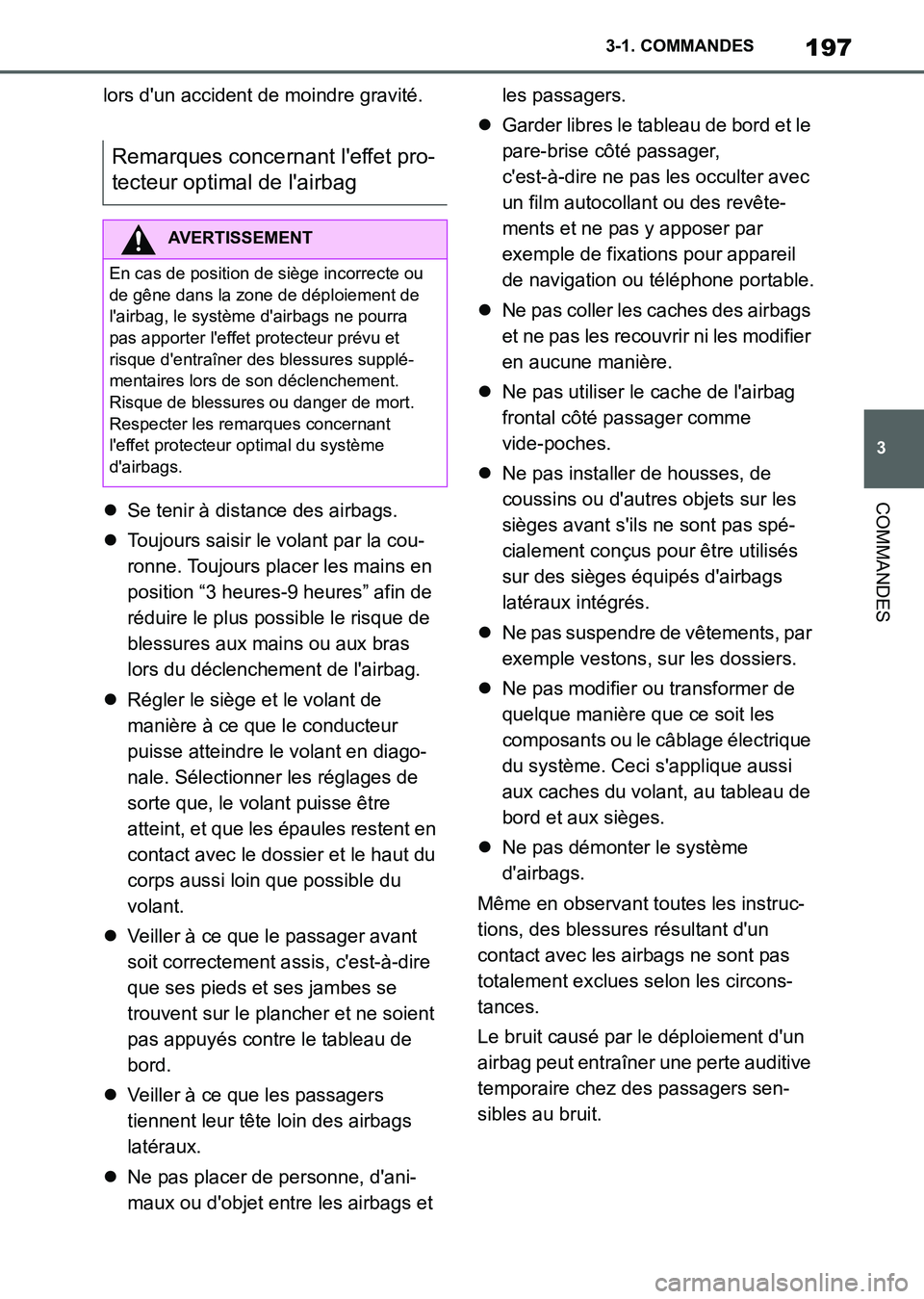 TOYOTA SUPRA 2021 Notices Demploi (in French) 197
3 3-1. COMMANDES
COMMANDES
Supra Owners Manual_K (from Nov. 20 Prod.)lors dun accident de moindre gravité.
Se tenir à distance des airbags.
Toujours saisir le volant par la cou-
ronne. TOYOTA SUPRA 2021 Notices Demploi (in French) 197
3 3-1. COMMANDES
COMMANDES
Supra Owners Manual_K (from Nov. 20 Prod.)lors dun accident de moindre gravité.
Se tenir à distance des airbags.
Toujours saisir le volant par la cou-
ronne.